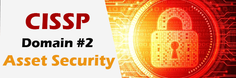 CISSP Domain 2 Asset Security