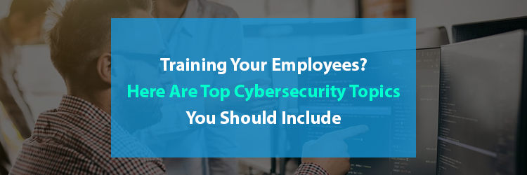 Here-Are-Top-Cybersecurity-Topics-You-Should-Include