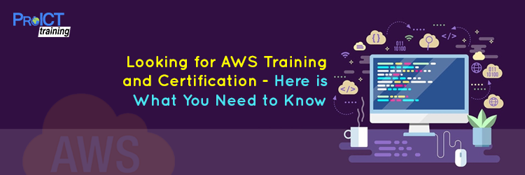 Looking-for-AWS-Training-and-Certification - Here-is-What-You-Need-to-Know