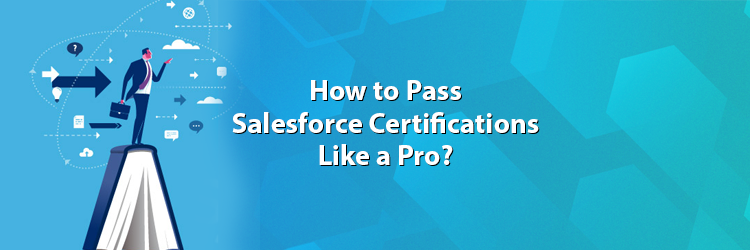 How-to-Pass-Salesforce-Certifications-Like-a-Pro